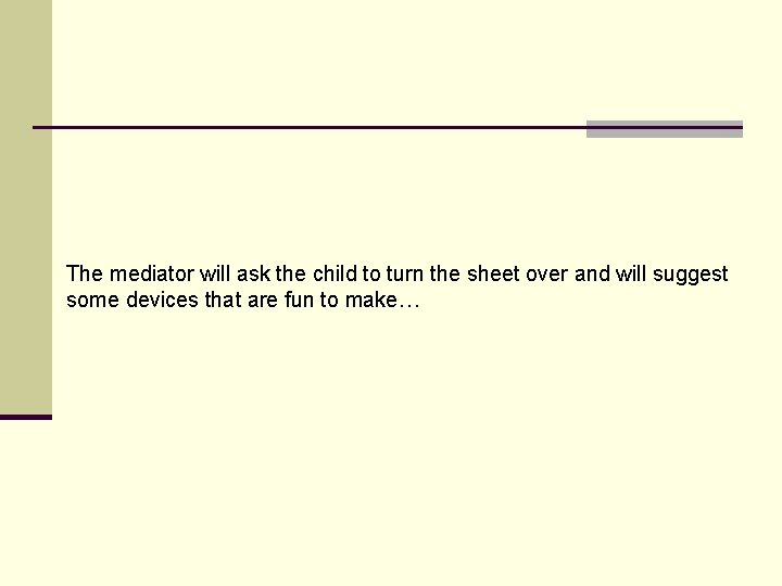 The mediator will ask the child to turn the sheet over and will suggest