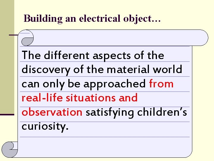 Building an electrical object… The different aspects of the discovery of the material world