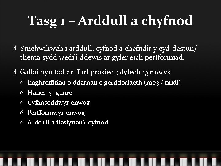 Tasg 1 – Arddull a chyfnod Ymchwiliwch i arddull, cyfnod a chefndir y cyd-destun/