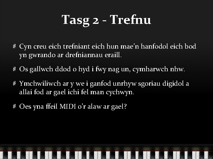 Tasg 2 - Trefnu Cyn creu eich trefniant eich hun mae’n hanfodol eich bod