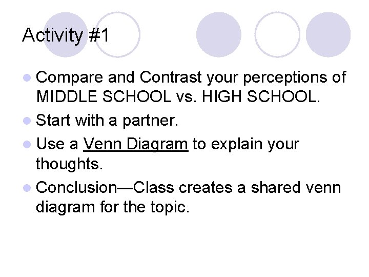 Activity #1 l Compare and Contrast your perceptions of MIDDLE SCHOOL vs. HIGH SCHOOL.