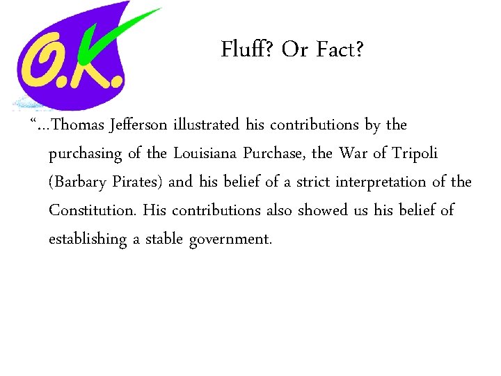 Fluff? Or Fact? “…Thomas Jefferson illustrated his contributions by the purchasing of the Louisiana
