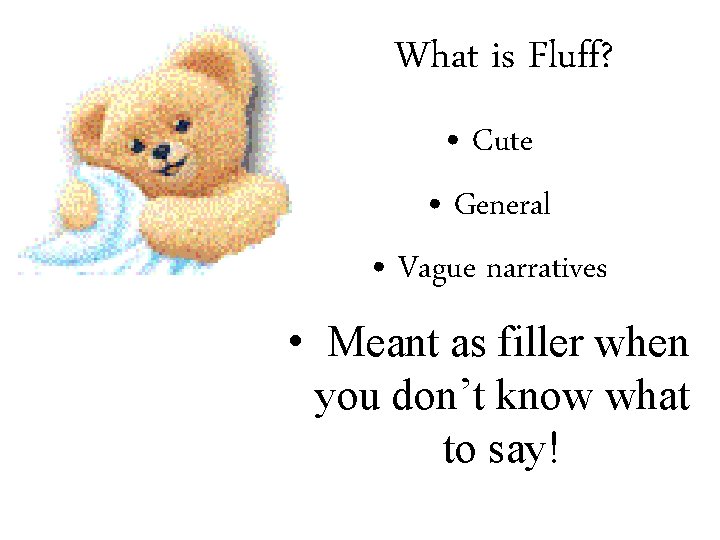 What is Fluff? • Cute • General • Vague narratives • Meant as filler