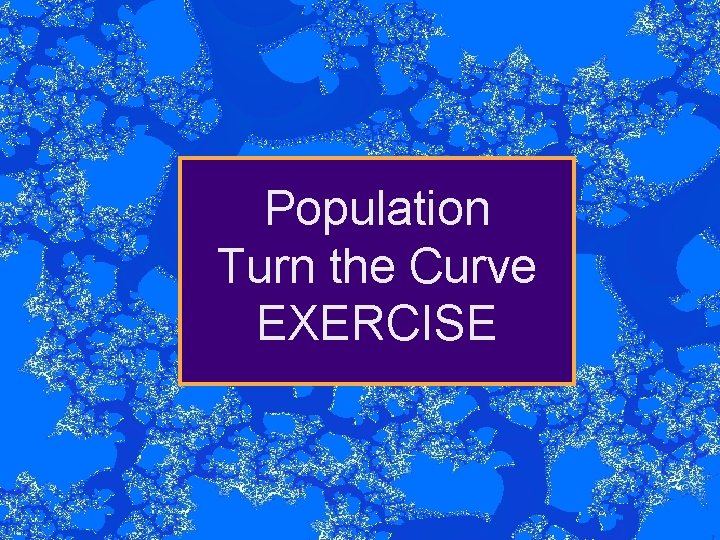 Population Turn the Curve EXERCISE 