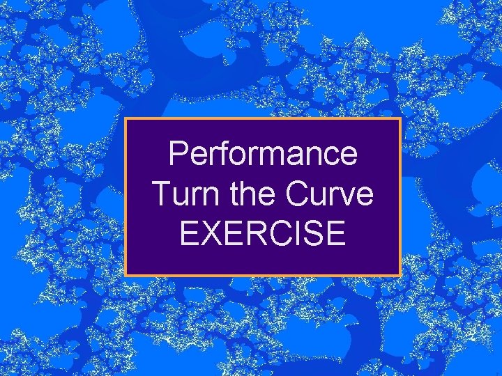 Performance Turn the Curve EXERCISE 