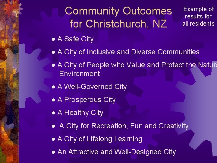 Community Outcomes for Christchurch, NZ Example of results for all residents ● A Safe