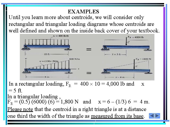EXAMPLES Until you learn more about centroids, we will consider only rectangular and triangular