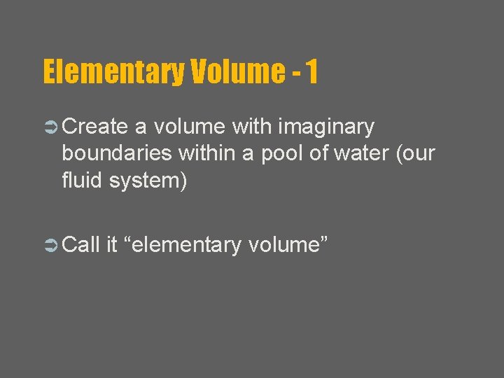 Elementary Volume - 1 Ü Create a volume with imaginary boundaries within a pool