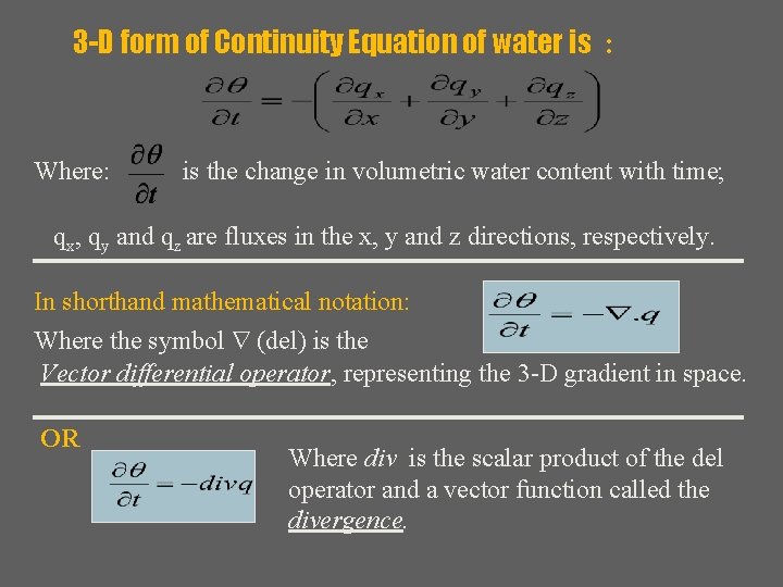 3 -D form of Continuity Equation of water is : Where: is the change