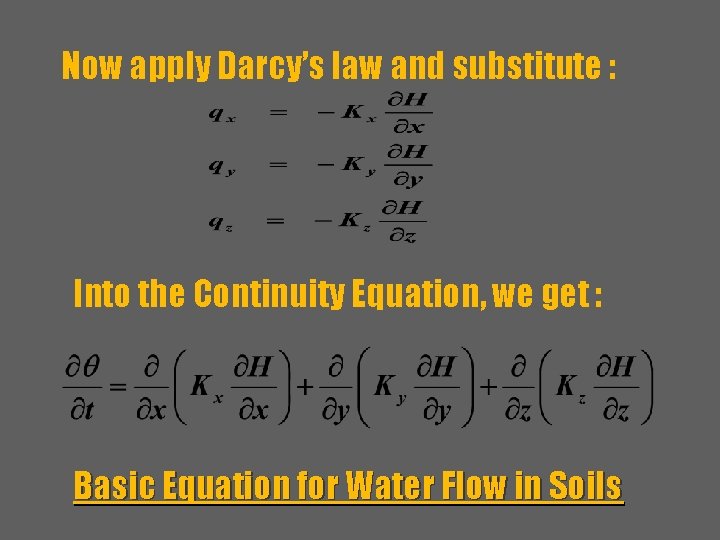 Now apply Darcy’s law and substitute : Into the Continuity Equation, we get :