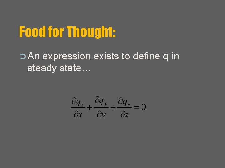 Food for Thought: Ü An expression exists to define q in steady state… 