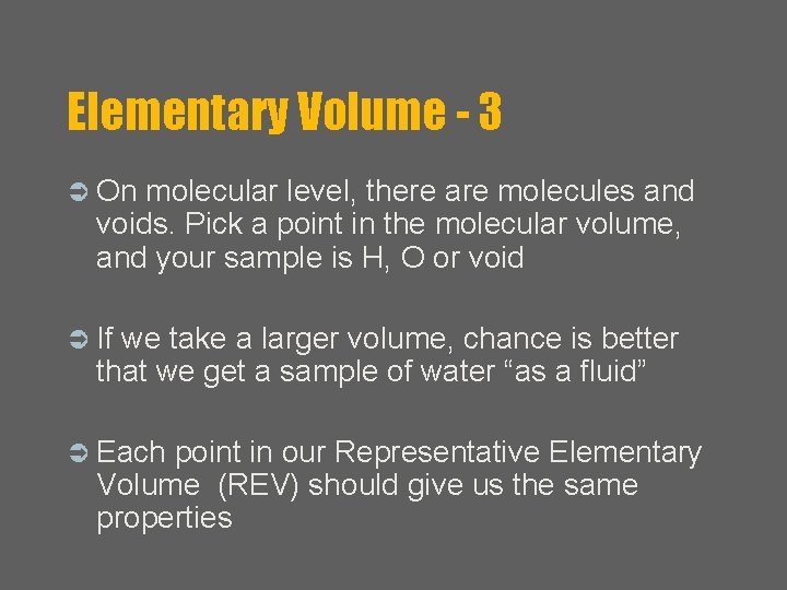 Elementary Volume - 3 Ü On molecular level, there are molecules and voids. Pick