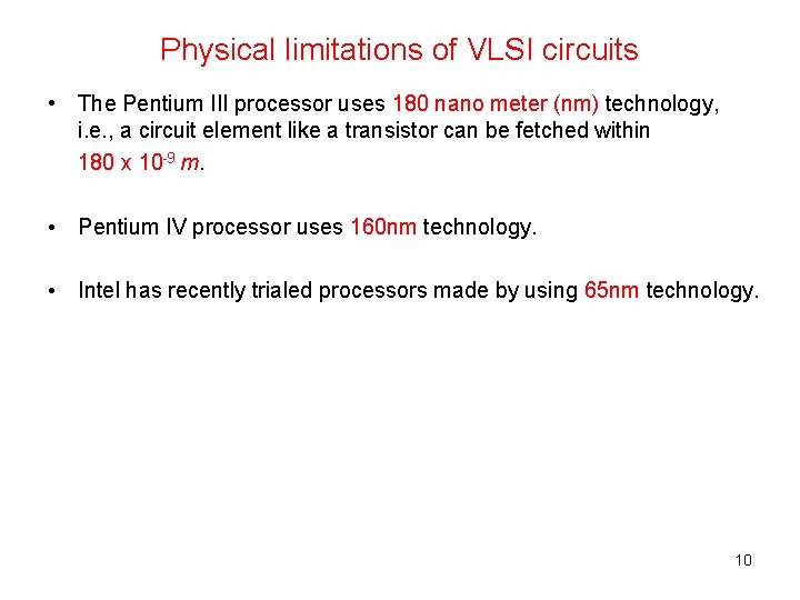 Physical limitations of VLSI circuits • The Pentium III processor uses 180 nano meter