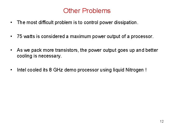 Other Problems • The most difficult problem is to control power dissipation. • 75