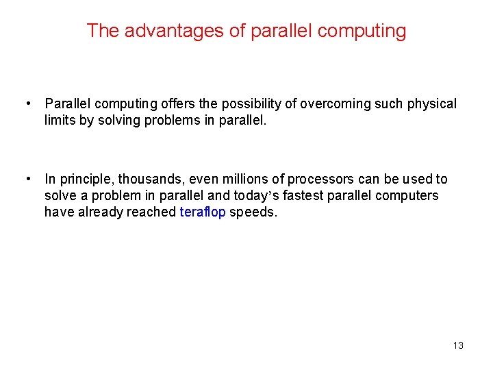 The advantages of parallel computing • Parallel computing offers the possibility of overcoming such