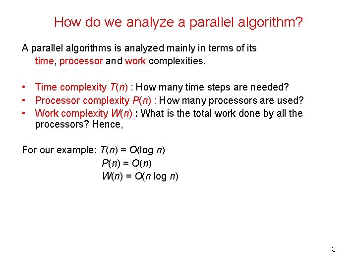 How do we analyze a parallel algorithm? A parallel algorithms is analyzed mainly in