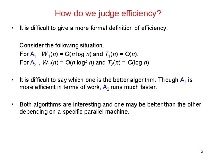 How do we judge efficiency? • It is difficult to give a more formal