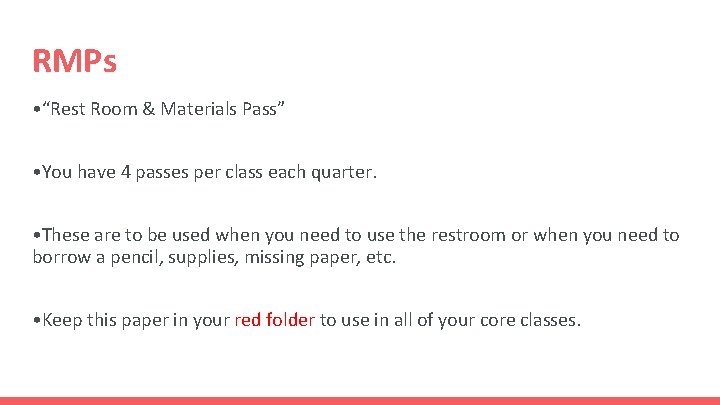 RMPs • “Rest Room & Materials Pass” • You have 4 passes per class