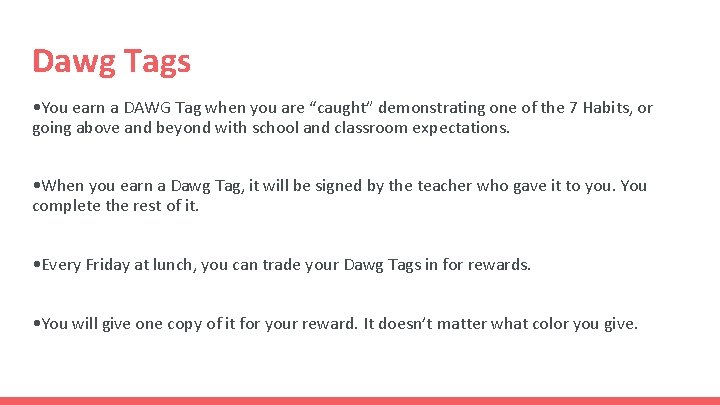 Dawg Tags • You earn a DAWG Tag when you are “caught” demonstrating one