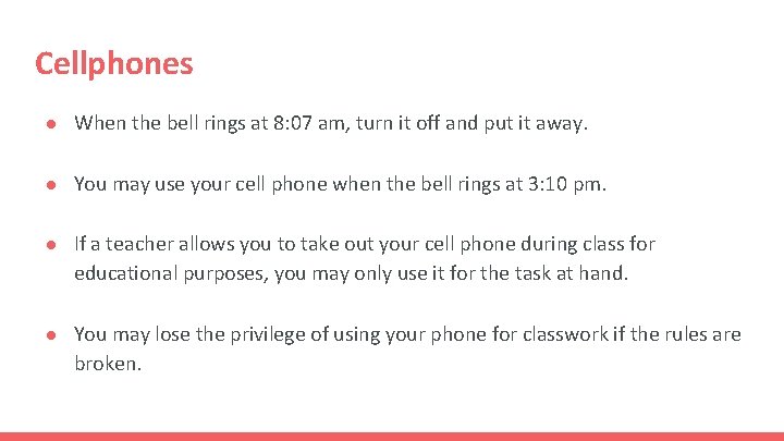 Cellphones ● When the bell rings at 8: 07 am, turn it off and