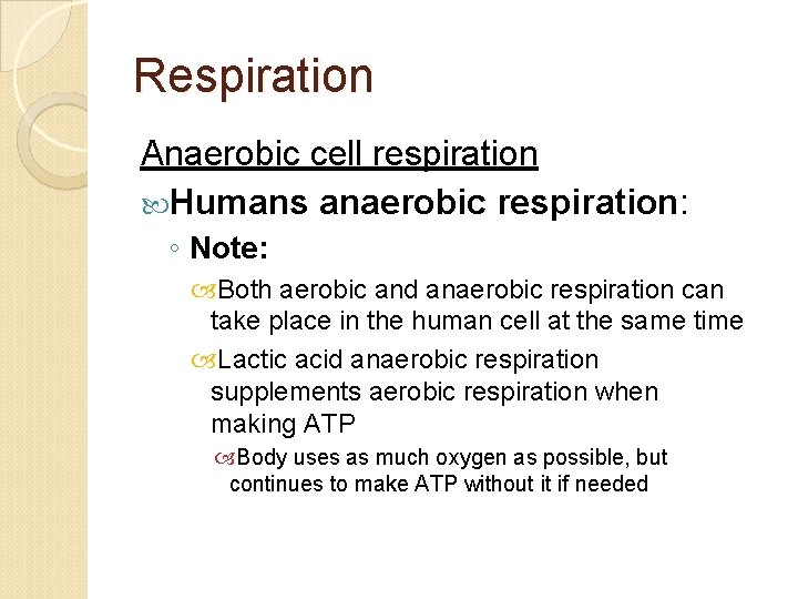 Respiration Anaerobic cell respiration Humans anaerobic respiration: ◦ Note: Both aerobic and anaerobic respiration