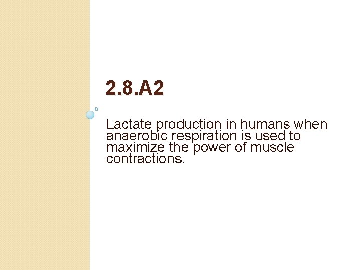 2. 8. A 2 Lactate production in humans when anaerobic respiration is used to