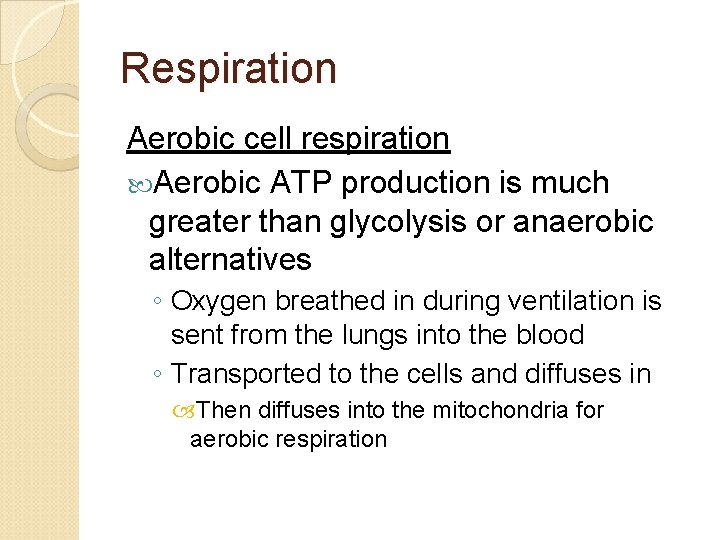 Respiration Aerobic cell respiration Aerobic ATP production is much greater than glycolysis or anaerobic