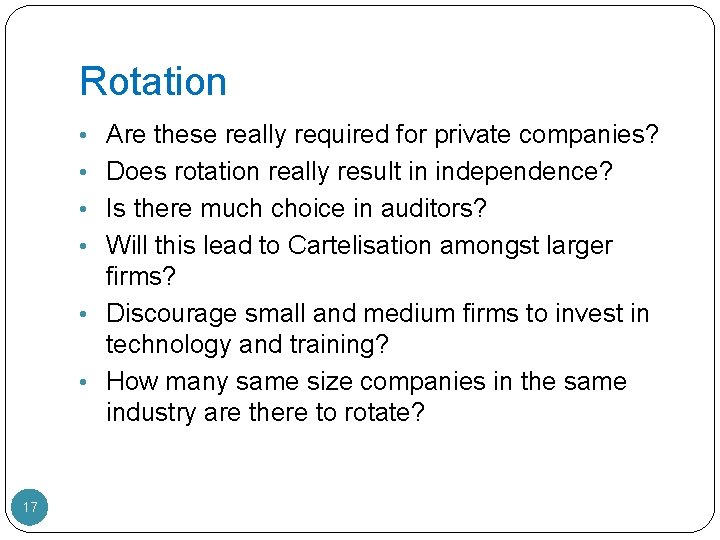 Rotation • Are these really required for private companies? • Does rotation really result