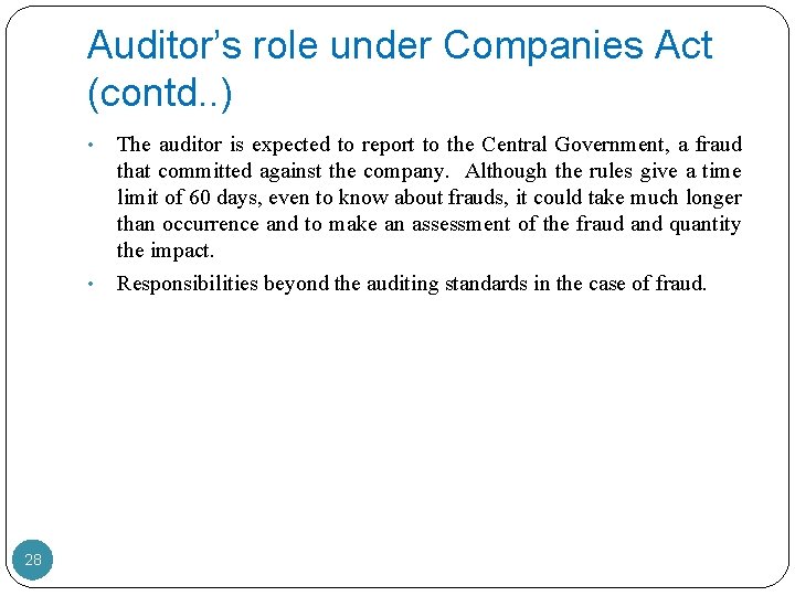 Auditor’s role under Companies Act (contd. . ) • • 28 The auditor is