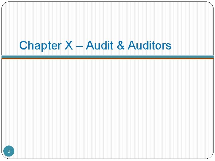 Chapter X – Audit & Auditors 3 