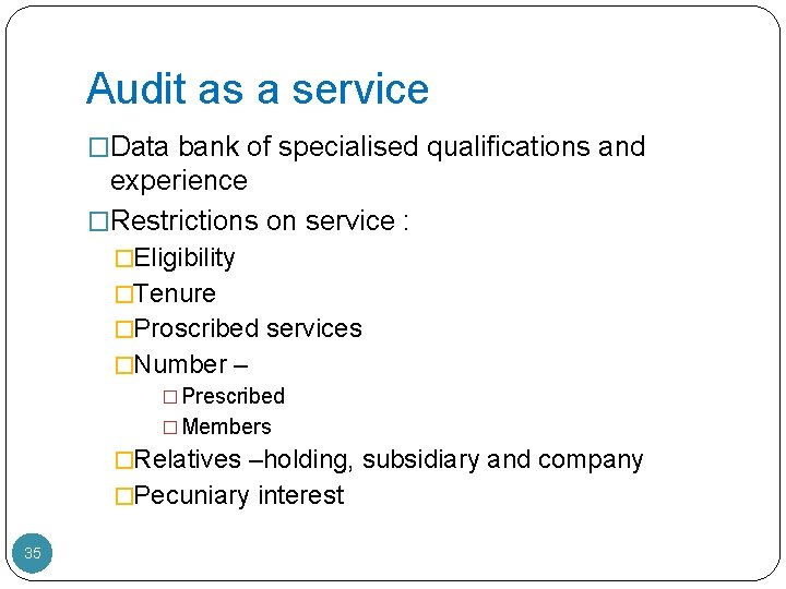 Audit as a service �Data bank of specialised qualifications and experience �Restrictions on service