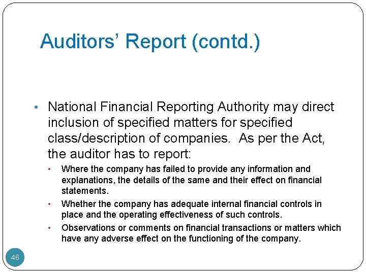 Auditors’ Report (contd. ) • National Financial Reporting Authority may direct inclusion of specified