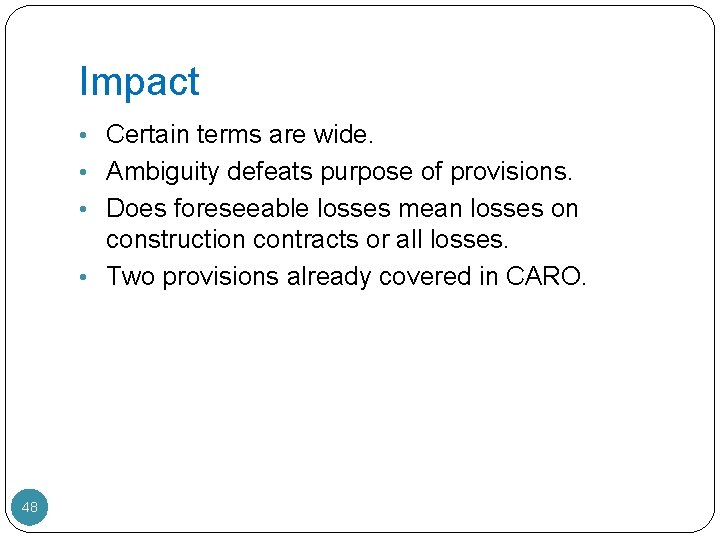 Impact • Certain terms are wide. • Ambiguity defeats purpose of provisions. • Does
