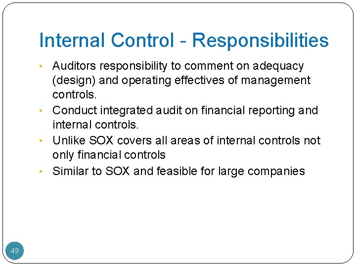 Internal Control - Responsibilities • Auditors responsibility to comment on adequacy (design) and operating