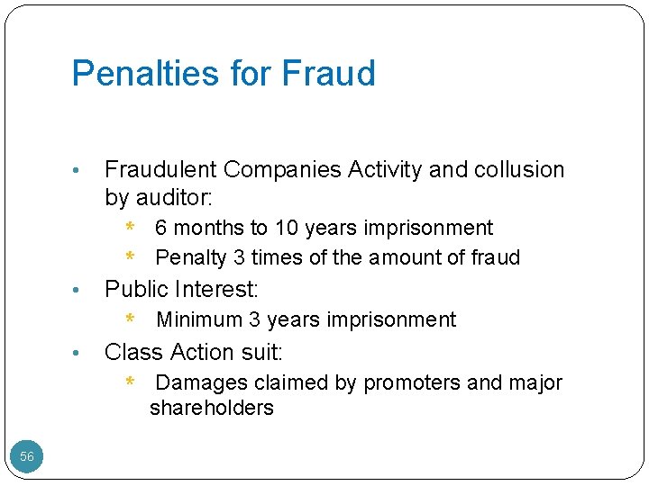 Penalties for Fraud • Fraudulent Companies Activity and collusion by auditor: 6 months to