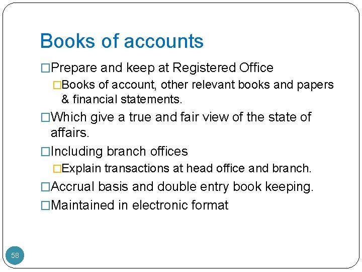 Books of accounts �Prepare and keep at Registered Office �Books of account, other relevant