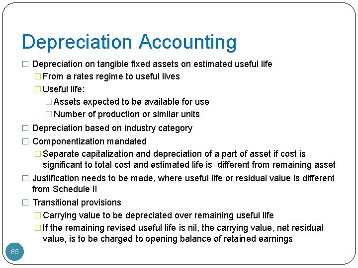 Depreciation Accounting � Depreciation on tangible fixed assets on estimated useful life � From