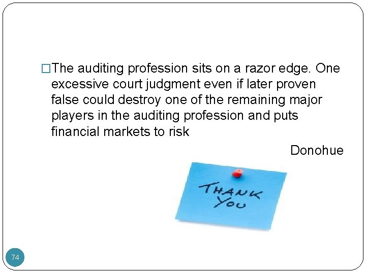 �The auditing profession sits on a razor edge. One excessive court judgment even if