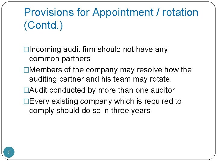 Provisions for Appointment / rotation (Contd. ) �Incoming audit firm should not have any