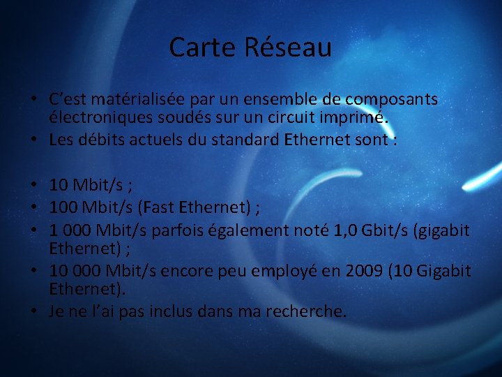 Carte Réseau • C’est matérialisée par un ensemble de composants électroniques soudés sur un