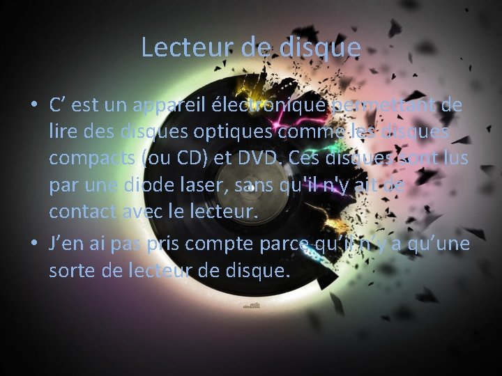 Lecteur de disque • C’ est un appareil électronique permettant de lire des disques