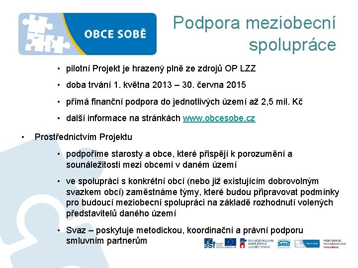 Podpora meziobecní spolupráce • pilotní Projekt je hrazený plně ze zdrojů OP LZZ •