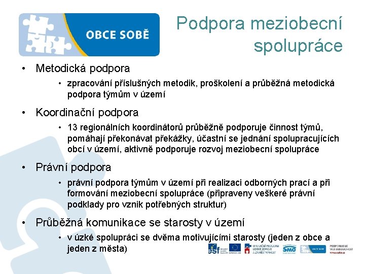 Podpora meziobecní spolupráce • Metodická podpora • zpracování příslušných metodik, proškolení a průběžná metodická