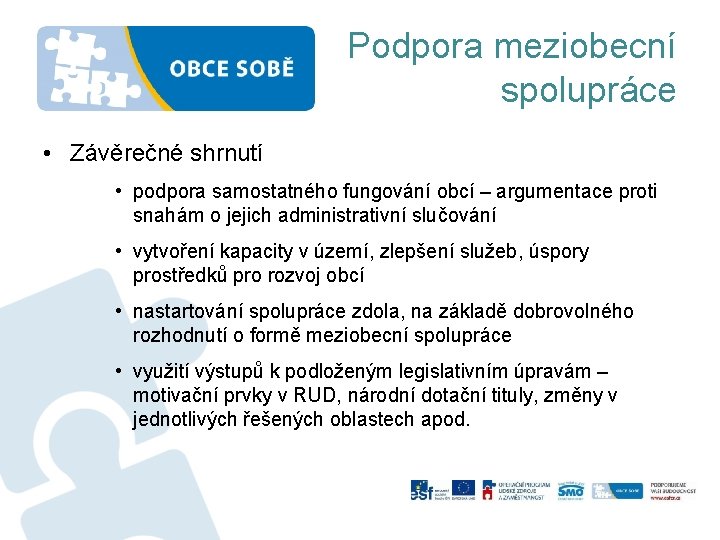 Podpora meziobecní spolupráce • Závěrečné shrnutí • podpora samostatného fungování obcí – argumentace proti