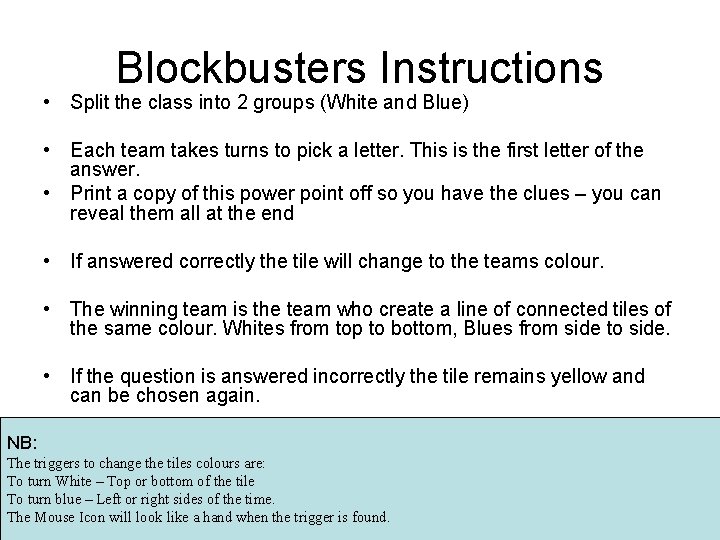 Blockbusters Instructions • Split the class into 2 groups (White and Blue) • Each