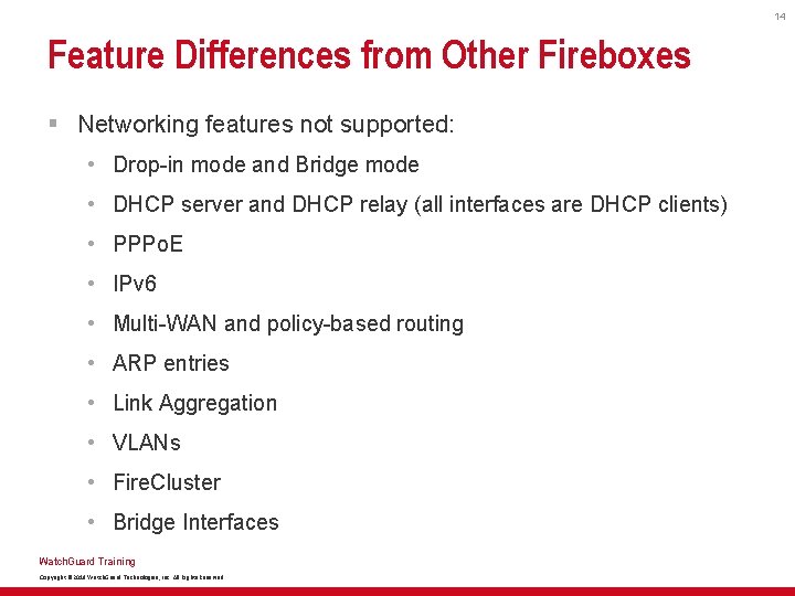 14 Feature Differences from Other Fireboxes § Networking features not supported: • Drop-in mode