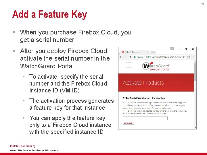 27 Add a Feature Key § When you purchase Firebox Cloud, you get a