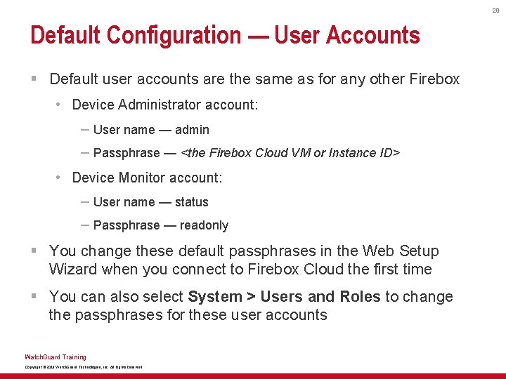 29 Default Configuration — User Accounts § Default user accounts are the same as
