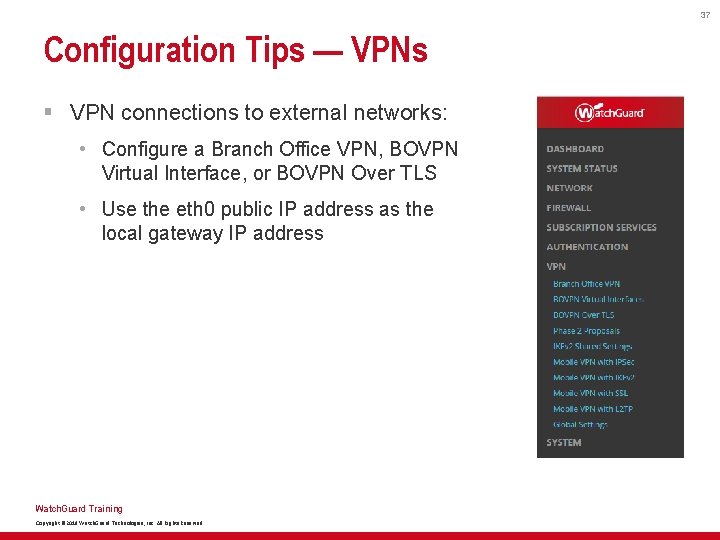 37 Configuration Tips — VPNs § VPN connections to external networks: • Configure a