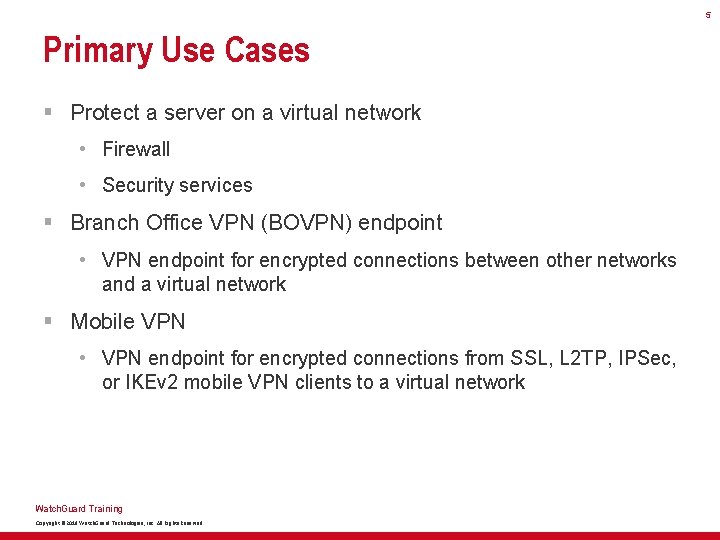 5 Primary Use Cases § Protect a server on a virtual network • Firewall